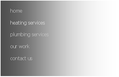 Text Box: homeheating servicesplumbing servicesour workcontact us